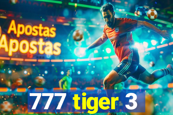 777 tiger 3